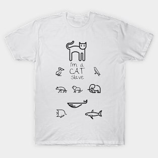 I'm CAT slave | Made for cat lover especially T-Shirt